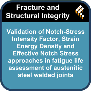 Validation of Notch-Stress Intensity Factor, Strain Energy Density and Effective Notch Stress approaches in fatigue life assessm