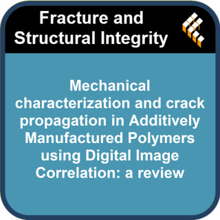 Mechanical characterization and crack propagation in Additively Manufactured Polymers using Digital Image Correlation: a review