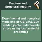 Experimental and numerical modelling of AISI 316L Butt-welded joints under tensile stress using local material properties