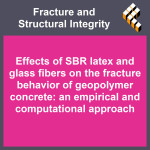 Effects of SBR latex and glass fibers on the fracture behavior of geopolymer concrete: an empirical and computational approach